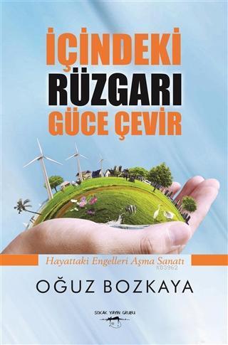 İçindeki Rüzgarı Güce Çevir; Hayattaki Engelleri Aşma Sanatı