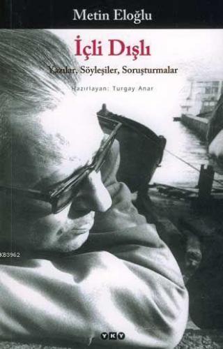 İçli Dışlı; Yazılar, Söyleşiler, Soruşturmalar