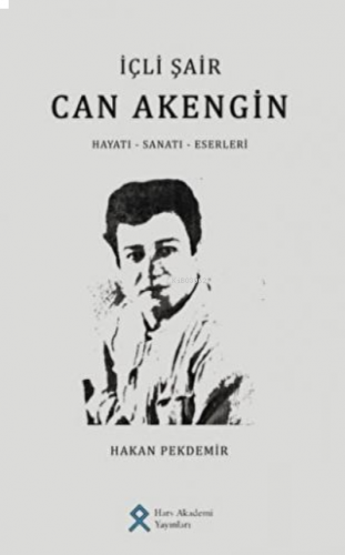 İçli Şair Can Akengin Hayatı – Sanatı – Eserleri