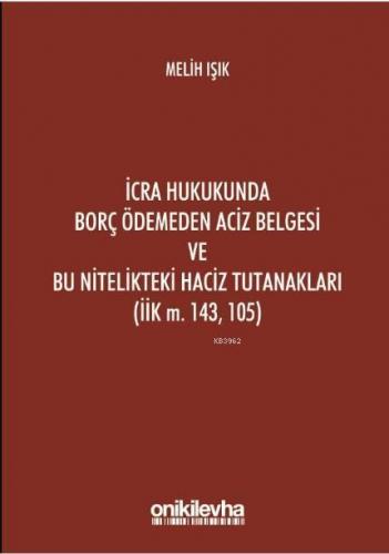 İcra Hukukunda Borç Ödemeden Aciz Belgesi ve Bu Nitelikteki Haciz Tutanakları (İİK M. 143, 105)