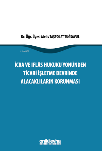 İcra İflas Hukuku Yönünden Ticari İşletme Devrinde Alacaklıların Korunması
