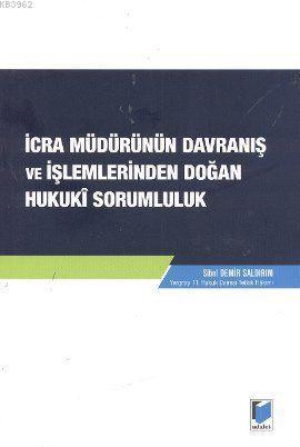İcra Müdürlüğünün Davranış ve İşlemlerinden Doğan Hukuki Sorumluluk