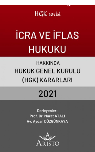 İcra ve İflas Hukuku Hakkında Hukuk Genel Kurulu Kararları 2021