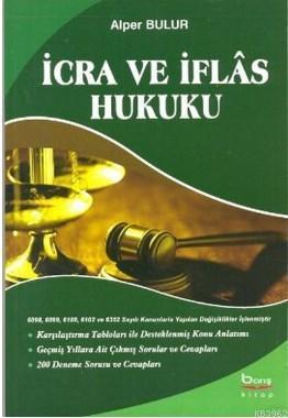 İcra ve İflas Hukuku -Karşılaştırma Tabloları ile Desteklenmiş Konu Anlatımı-Geçmiş Yıllara Ait Çıkmış Sorular ve Cevaplar-200 Deneme Sorusu ve Cevapları