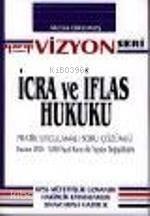 İcra ve İflas Hukuku Pratik Uygulamalı Soru Çözümlü Vizyon Seri