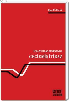 İcra ve İflas Hukukunda Gecikmiş İtiraz