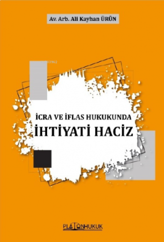 İcra ve İflas Hukukunda İhtiyati Haciz