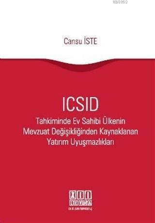 ICSID Tahkiminde Ev Sahibi Ülkenin Mevzuat Değişikliğinden Kaynaklanan Yatırım Uyuşmazlıkları