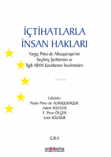 İçtihatlarla İnsan Hakları: Yargıç Pinto de Albuquerque'nin Seçilmiş Şerhlerinin ve İlgili AİHM Kararlarının İncelemeleri (3 CİLT)