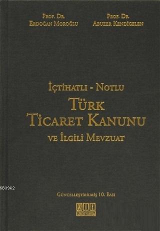 İçtihatlı - Notlu Türk Ticaret Kanunu ve İlgili Mevzuat