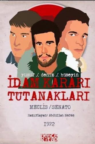 İdam Kararı Tutanakları; Yusuf - Deniz - Hüseyin