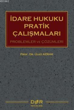 İdare Hukuku Pratik Çalışmaları; Problemler ve Çözümleri