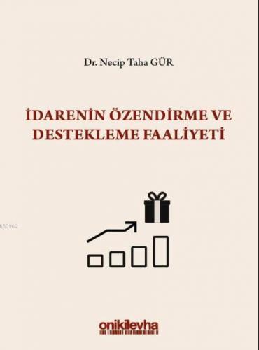 İdarenin Özendirme ve Destekleme Faaliyeti S.S. Onar İdare Hukuku ve İlimleri Arşivi Yayın No: 2019