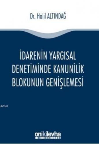 İdarenin Yargısal Denetiminde Kanunilik Blokunun Genişlemesi