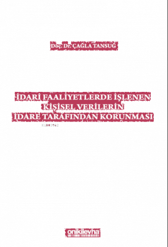 İdari Faaliyetlerde İşlenen Kişisel Verilerin İdare Tarafından Korunması
