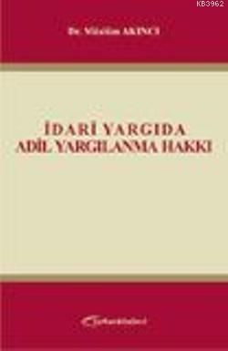 İdari Yargıda Adil Yargılanma Hakkı