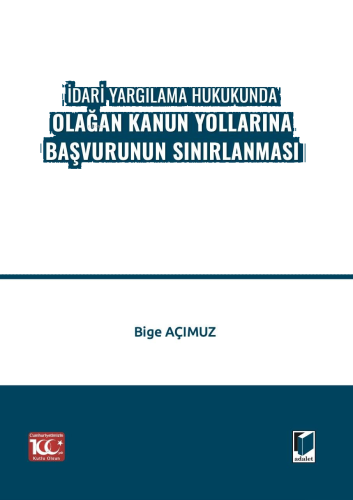 İdari Yargılama Hukukunda Olağan Kanun Yollarına Başvurunun Sınırlanması