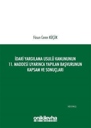 İdari Yargılama Usulü Kanununun 11. Maddesi Uyarınca Yapılan Başvurunun Kapsam ve Sonuçları