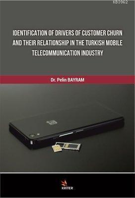 Identification Of Drivers Of Customer Churn And Their Relationship In The Turkish Mobile Telecommunication Industry