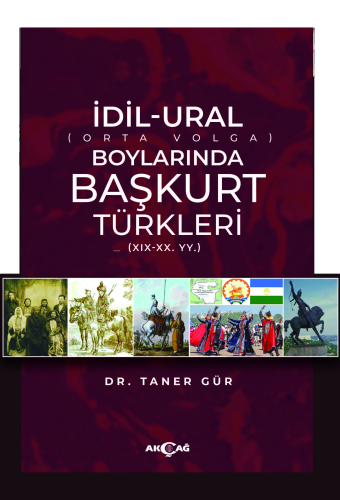 İdil-Ural Boylarında Başkurt Türkleri;(XIX - XX. YY.)