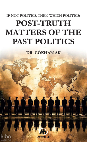 If Not Politics, Then Which Politics: Post-Truth Matters of the Past P