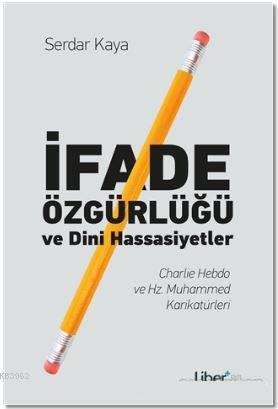 İfade Özgürlüğü ve Dini Hassasiyetler; Charlie Hebdo ve Hz. Muhammed Karikatürleri