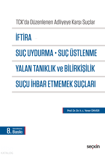 İftira, Suç Uydurma, Suç Üstlenme, Yalan Tanıklık ve Bilirkişilik, Suç