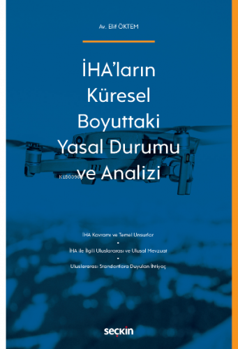İHA'ların Küresel Boyuttaki Yasal Durumu ve Analizi