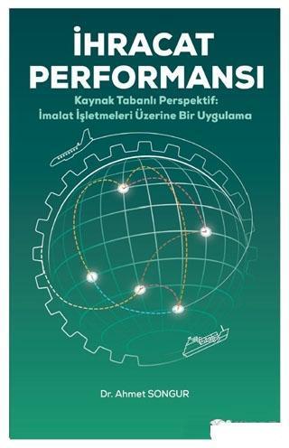 İhracat Performansı; Kaynak Tabanlı Perspektif İmalat İşletmeleri Üzerine Bir Uygulama