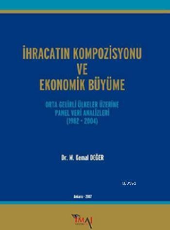 İhracatın Kompozisyonu ve Ekonomik Büyüme; Orta Gelirli Ülkeler Üzerine Panel Veri Analizleri (1982 - 2004)