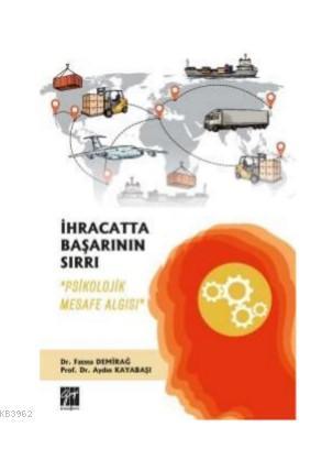 İhracatta Başarının Sırrı ‘Psikolojik Mesafe Algısı'
