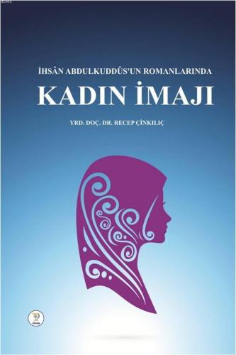 İhsân Abdulkuddûs'un Romanlarında Kadın İmajı