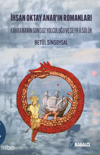 İhsan Oktay Anarın Romanları;Kahramanın Sonsuz Yolculuğu ve Seyr' ü Sülük
