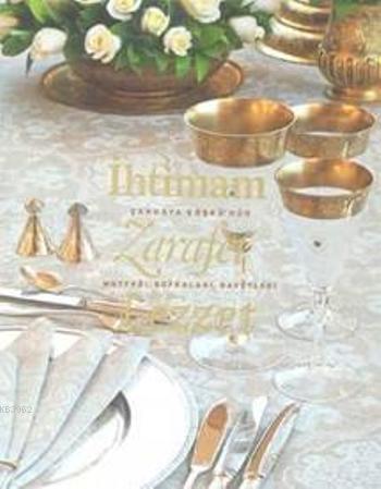 İhtimam Zarafet Lezzet; Çankaya Köşkü'nün Mutfağı, Sofraları, Davetler