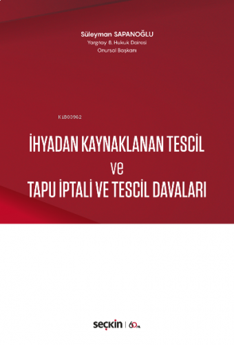 İhyadan Kaynaklanan Tescil ve Tapu İptali ve Tescil Davaları