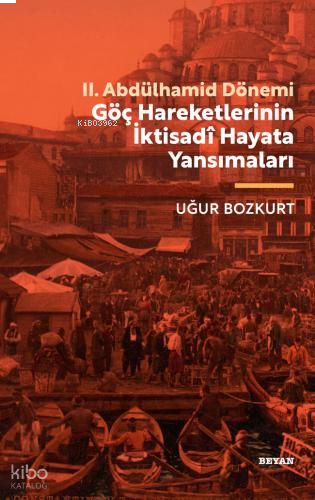 II.Abdülhamid Dönemi Göç Hareketlerinin İktisadi Hayata Yansımaları