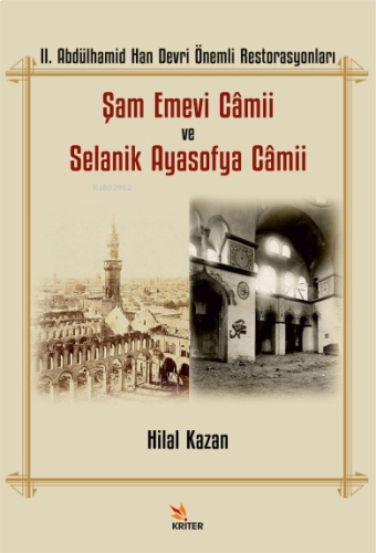 II. Abdülhamid Han Devri Önemli Restorasyonları: Şam Emevi Câmii ve Selanik Ayasofya Câmii