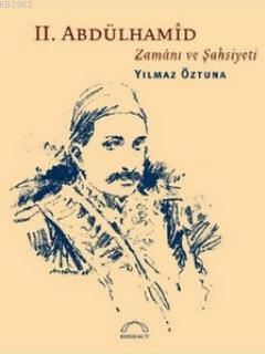 II. Abdülhamîd Zamanı ve Şahsiyeti