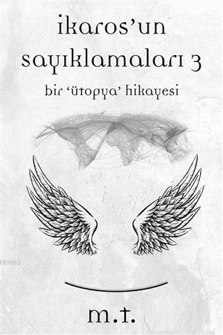 İkaros'un Sayıklamaları 3; Bir "Ütopya" Hikayesi