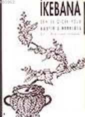 İkebana Zen ve Çiçek Yolu
