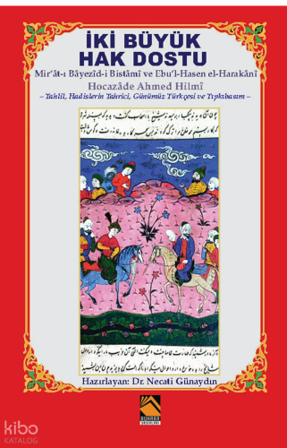 İki Büyük Hak Dostu;Mir’ât-ı Bâyezîd-i Bistâmî ve Ebu’l-Hasen el-Harakânî