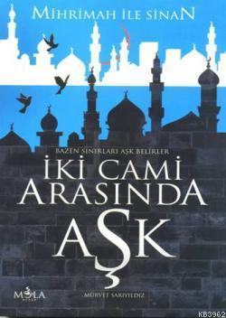 İki Cami Arasında Aşk; Mihrimah ile Sinan