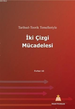 İki Çizgi Mücadelesi; Tarihsel-Teorik Temelleriyle
