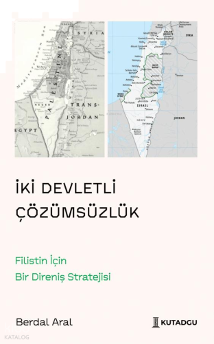 İki Devletli Çözümsüzlük;Filistin İçin Bir Direniş Stratejisi