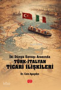 İki Dünya Savaşı Arasında Türk-İtalyan Ticari İlişkileri