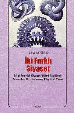 İki Farklı Siyaset; Bilgi Teorisi-Siyaset Bilimi İlişkileri Açısından Pozitivizm ve Eleştirel Teori