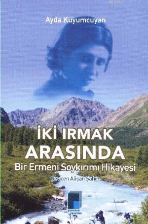 İki Irmak Arasında Bir Ermeni Soykırımı Hikayesi