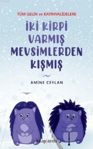 İki Kirpi Varmış Mevsimlerden Kışmış (Tüm Gelin ve Kayınvalidelere)