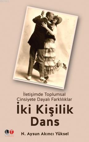 İki Kişilk Dans; İletişimde Toplumsal Cinsiyete Dayalı Farklılıklar