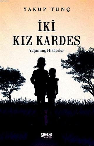 İki Kız Kardeş; Yaşanmış Hikayeler